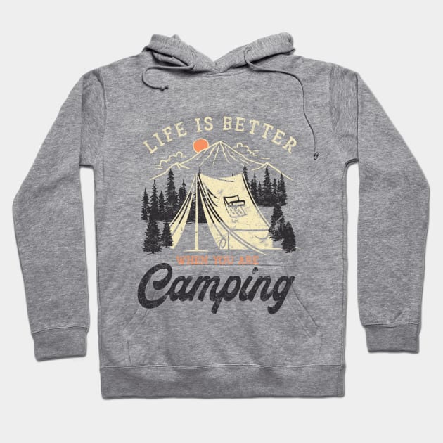 Life is better when you are camping Hoodie by LifeTime Design